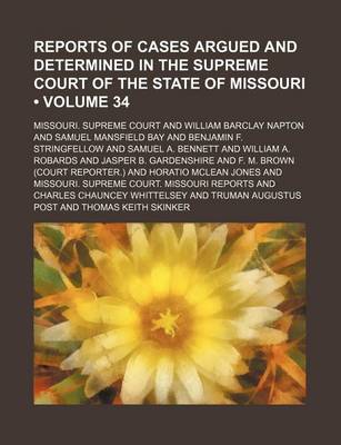 Book cover for Reports of Cases Argued and Determined in the Supreme Court of the State of Missouri (Volume 34 )