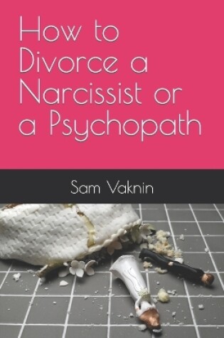 Cover of How to Divorce a Narcissist or a Psychopath