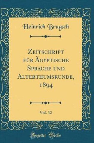 Cover of Zeitschrift Fur AEgyptische Sprache Und Alterthumskunde, 1894, Vol. 32 (Classic Reprint)