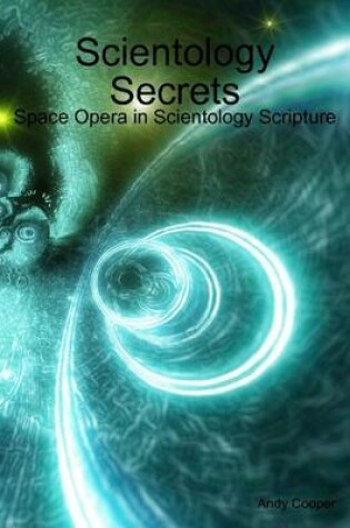 Cover of Scientology Secrets: Space Opera in Scientology Scripture