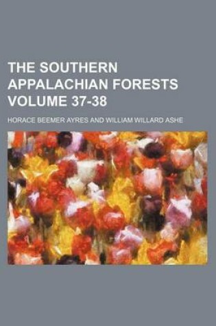 Cover of The Southern Appalachian Forests Volume 37-38