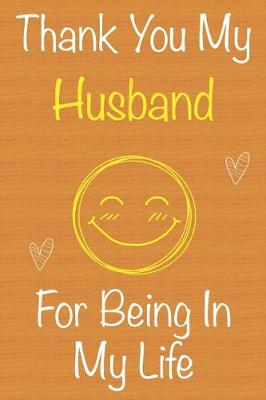 Book cover for Thank You My Husband For Being In My Life