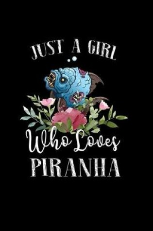 Cover of Just a Girl Who Loves Piranha