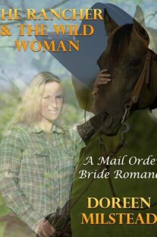 Cover of The Rancher & the Wild Woman: A Mail Order Bride Romance