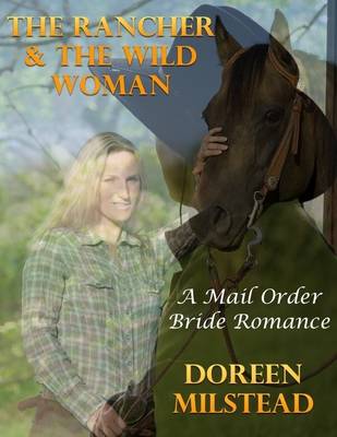 Book cover for The Rancher & the Wild Woman: A Mail Order Bride Romance
