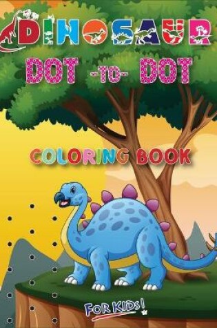 Cover of Dinosaur Dot To Dot Coloring Book For Kids