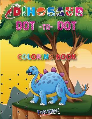 Book cover for Dinosaur Dot To Dot Coloring Book For Kids