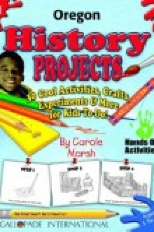 Cover of Oregon History Projects - 30 Cool Activities, Crafts, Experiments & More for Kid