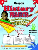 Book cover for Oregon History Projects - 30 Cool Activities, Crafts, Experiments & More for Kid