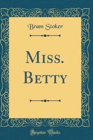 Cover of Miss. Betty (Classic Reprint)
