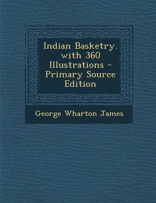 Book cover for Indian Basketry. with 360 Illustrations - Primary Source Edition