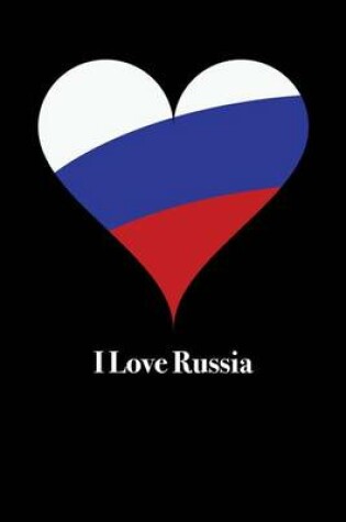 Cover of I Love Russia