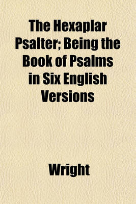 Book cover for The Hexaplar Psalter; Being the Book of Psalms in Six English Versions