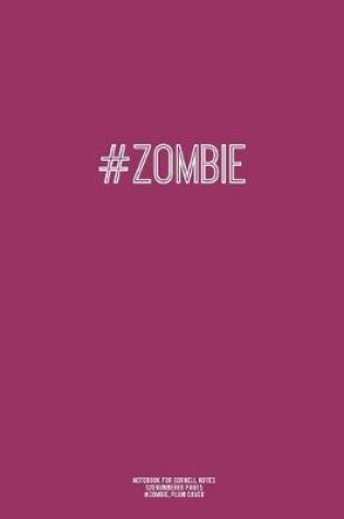 Cover of Notebook for Cornell Notes, 120 Numbered Pages, #ZOMBIE, Plum Cover