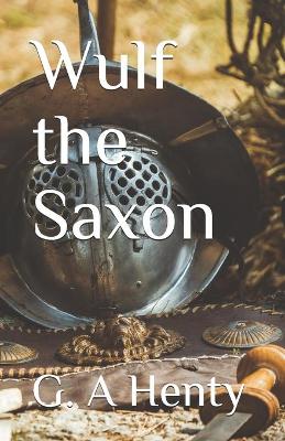 Book cover for Wulf the Saxon (Illustrated Classics)