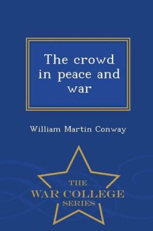 Cover of The Crowd in Peace and War - War College Series