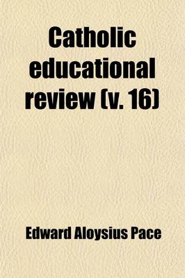 Book cover for Catholic Educational Review (Volume 16)