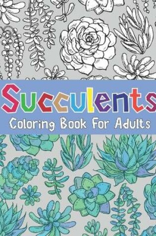 Cover of Succulents Coloring Book For Adults