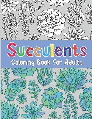 Book cover for Succulents Coloring Book For Adults