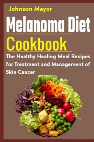 Cover of Melanoma Diet Cookbook