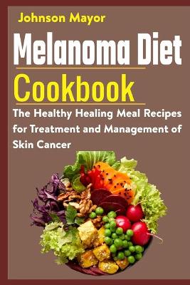 Book cover for Melanoma Diet Cookbook