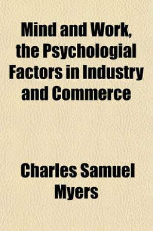 Cover of Mind and Work, the Psychologial Factors in Industry and Commerce