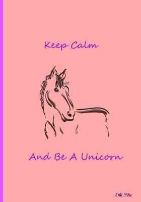 Book cover for Keep Calm And Be A Unicorn