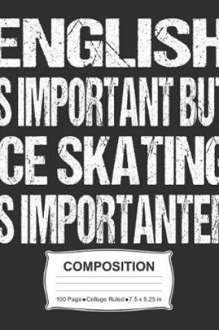 Cover of English Is Important But Ice Skating Is Importanter Composition