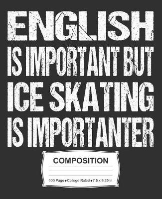 Book cover for English Is Important But Ice Skating Is Importanter Composition