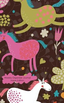 Book cover for Weekly Organizer Journal Horse Edition