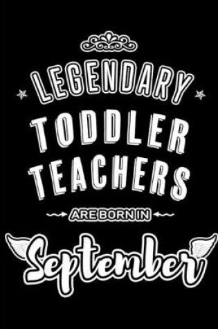 Cover of Legendary Toddler Teachers are born in September