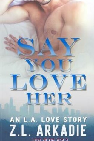 Cover of Say You Love Her