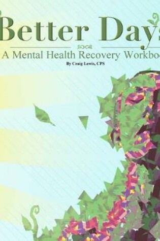 Cover of Better Days - A Mental Health Recovery Workbook