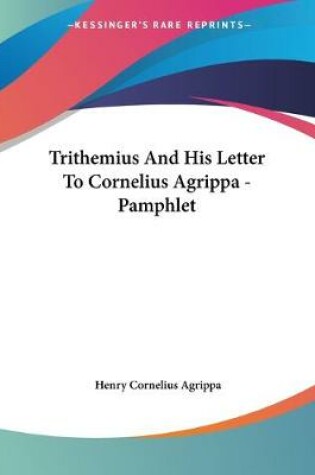 Cover of Trithemius And His Letter To Cornelius Agrippa - Pamphlet