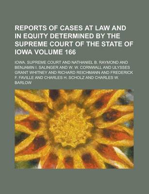 Book cover for Reports of Cases at Law and in Equity Determined by the Supreme Court of the State of Iowa Volume 166