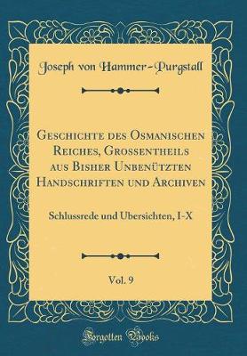 Book cover for Geschichte Des Osmanischen Reiches, Grossentheils Aus Bisher Unbenutzten Handschriften Und Archiven, Vol. 9