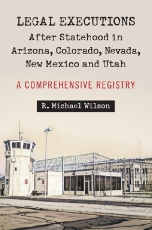 Cover of Legal Executions After Statehood in Arizona, Colorado, Nevada, New Mexico and Utah