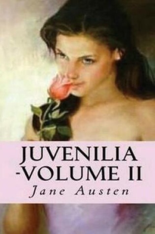 Cover of Juvenilia - Volume II (Annotated)