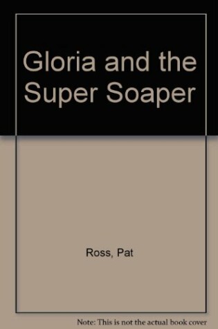 Cover of Gloria and the Super Soaper