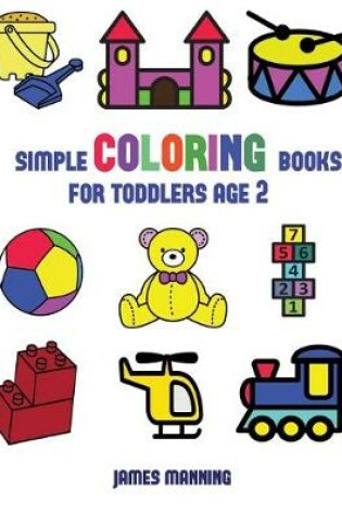 Cover of Simple Coloring Books for Toddlers Aged 2