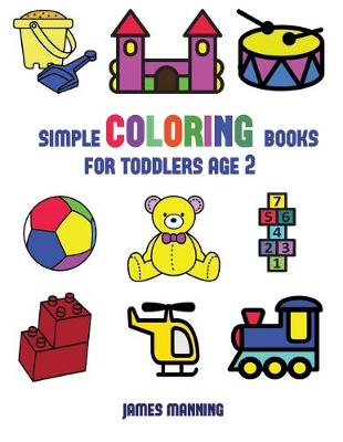 Book cover for Simple Coloring Books for Toddlers Aged 2