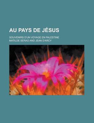 Book cover for Au Pays de Jesus; Souvenirs D'Un Voyage En Palestine
