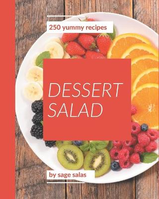 Book cover for 250 Yummy Dessert Salad Recipes