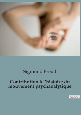 Book cover for Contribution à l'histoire du mouvement psychanalytique