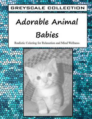 Book cover for Greyscale Collection - Adorable Animal Babies