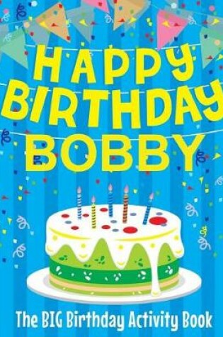 Cover of Happy Birthday Bobby - The Big Birthday Activity Book