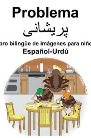 Cover of Español-Urdú Problema/&#1662;&#1585;&#1740;&#1588;&#1575;&#1606;&#1740; Libro bilingüe de imágenes para niños