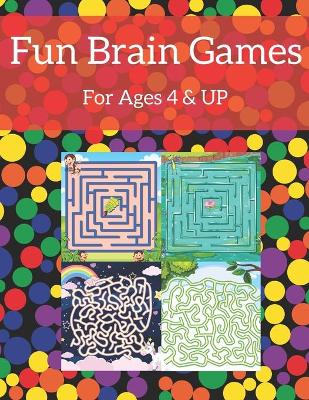 Book cover for Fun Brain Games For Ages 4 & Up