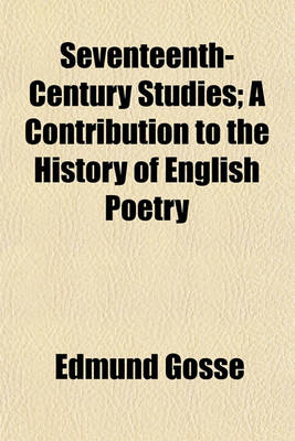 Book cover for Seventeenth-Century Studies; A Contribution to the History of English Poetry