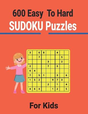 Book cover for 600 Easy to Hard Sudoku Puzzles for Kids